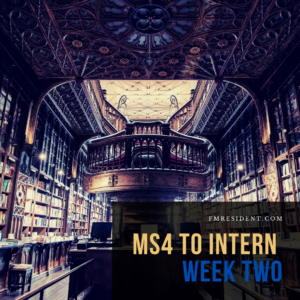 MS4 to Intern: Week Two