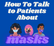 "How to Talk to Patients ABout Masks" with image of 3 individuals in masks