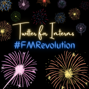 Black background with fireworks of various colors. Text overlying says "Twitter for Interns #FMrevolution"